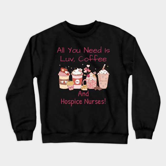 hospice nurse coffee valentines day theme hearts and more Crewneck Sweatshirt by DesignIndex